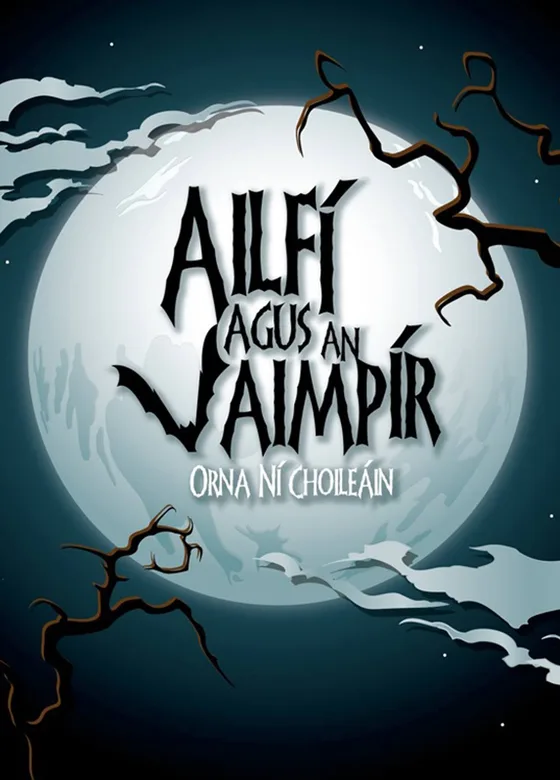 Clúdach Ailfí agus an Vaimpír: gealach lán taobh thiar de ghéaga loma crainn, agus spéir dhorcha oíche.